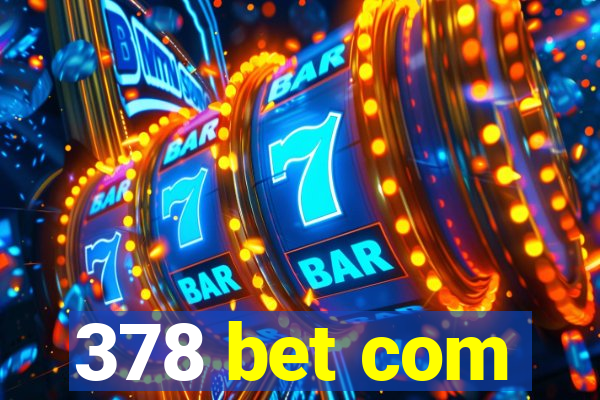 378 bet com